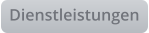 Dienstleistungen